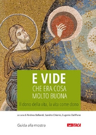 E vide che era cosa molto buona. Il dono della vita, la vita come dono - Librerie.coop
