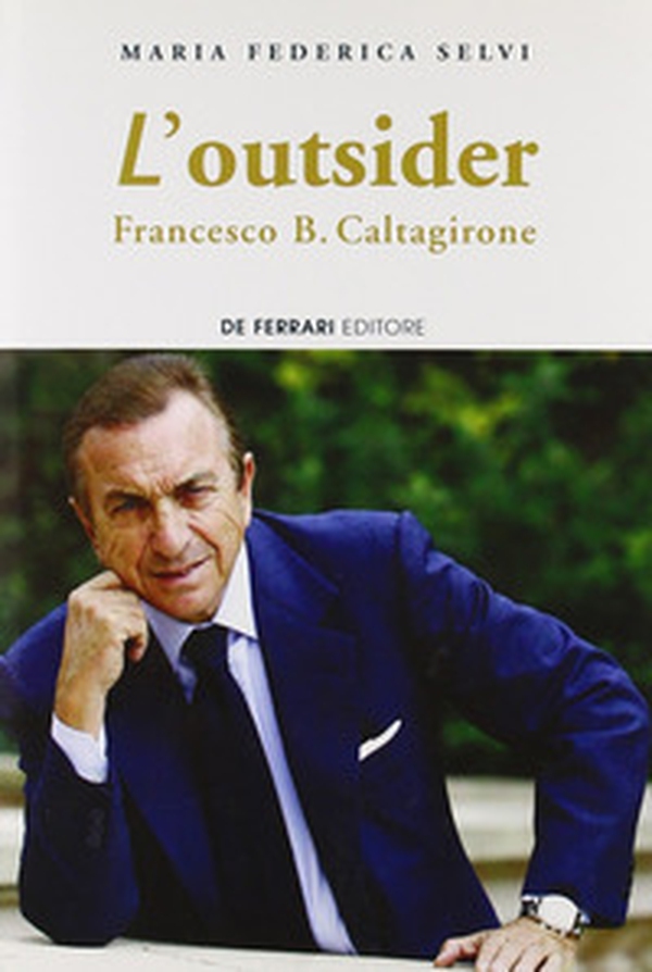 L'outsider. Francesco B. Caltagirone - Librerie.coop L'outsider. Francesco B. Caltagirone - Librerie.coop