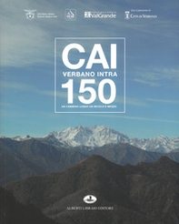 CAI Verbano Intra 150. Un cammino lungo un secolo e mezzo - Librerie.coop CAI Verbano Intra 150. Un cammino lungo un secolo e mezzo - Librerie.coop