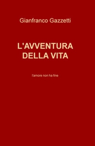 L'avventura della vita. L'amore non ha fine - Librerie.coop