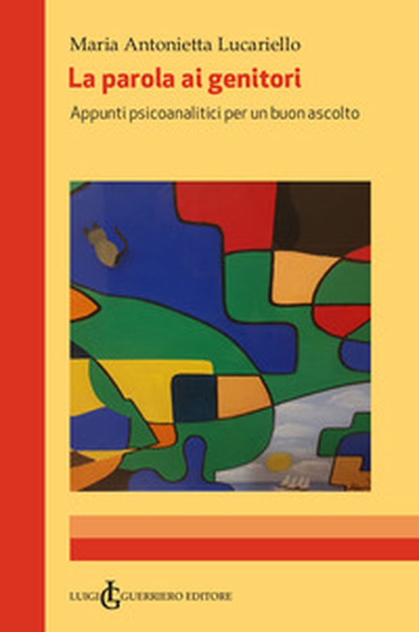 La parola ai genitori. Appunti psicoanalitici per un buon ascolto - Librerie.coop La parola ai genitori. Appunti psicoanalitici per un buon ascolto - Librerie.coop