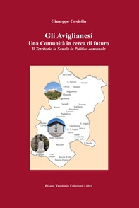 Gli aviglianesi una comunità in cerca di futuro. Il territorio, la scuola, la politica comunale - Librerie.coop