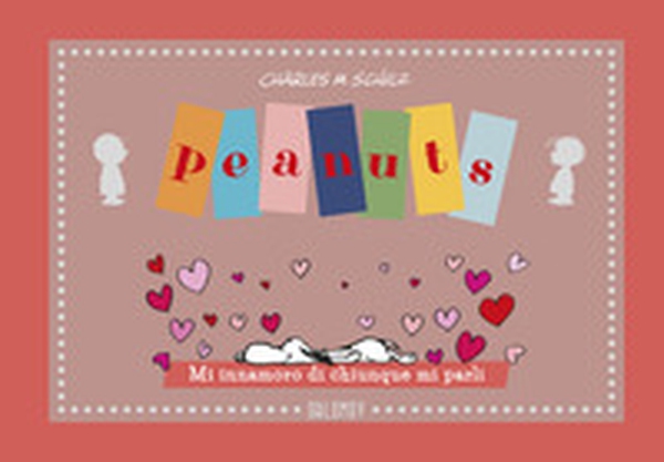 Peanuts. Mi innamoro di chiunque mi parli - Librerie.coop Peanuts. Mi innamoro di chiunque mi parli - Librerie.coop
