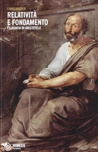 Relatività e fondamento. Saggio su Aristotele - Librerie.coop Relatività e fondamento. Saggio su Aristotele - Librerie.coop