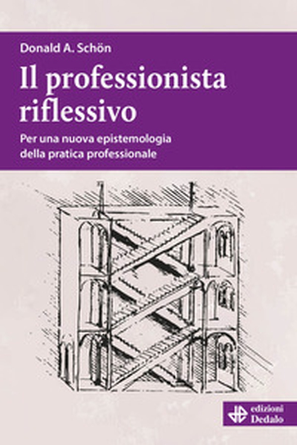Il professionista riflessivo. Per una nuova epistemologia della pratica professionale - Librerie.coop Il professionista riflessivo. Per una nuova epistemologia della pratica professionale - Librerie.coop