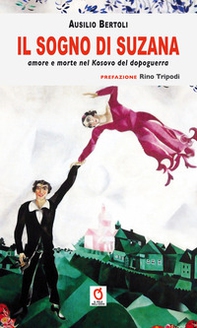 Il sogno di Suzana. Amore e morte nel Kosovo del dopoguerra - Librerie.coop