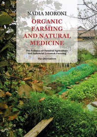 Organic farming and natural medicine. The dangers of chemical agriculture and industrial livestock farming. Alternatives - Librerie.coop