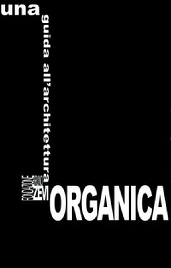 Una guida all'architettura organica. Ediz. italiana e inglese - Librerie.coop Una guida all'architettura organica. Ediz. italiana e inglese - Librerie.coop