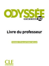 Odyssée. Méthode de français. Niveau B2. Livre du professeur - Librerie.coop