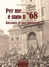 Per me è stato il '68. Racconto di una mutazione - Librerie.coop