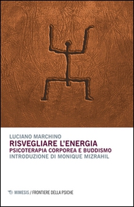 Risvegliare l'energia. Psicoterapia corporea e buddismo - Librerie.coop Risvegliare l'energia. Psicoterapia corporea e buddismo - Librerie.coop
