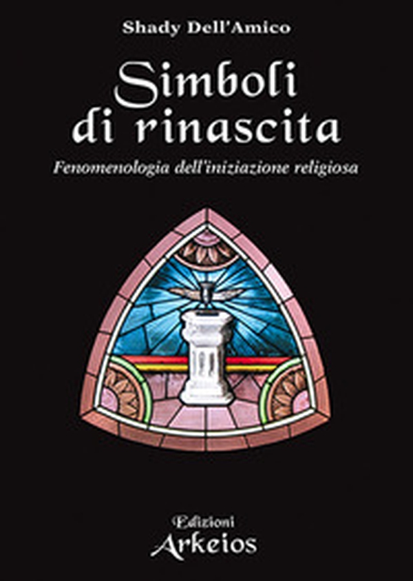 Simboli di rinascita. Fenomenologia dell'iniziazione religiosa - Librerie.coop Simboli di rinascita. Fenomenologia dell'iniziazione religiosa - Librerie.coop