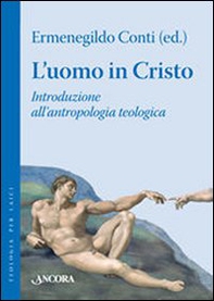 L'uomo in Cristo. Introduzione all'antropologia teologica - Librerie.coop