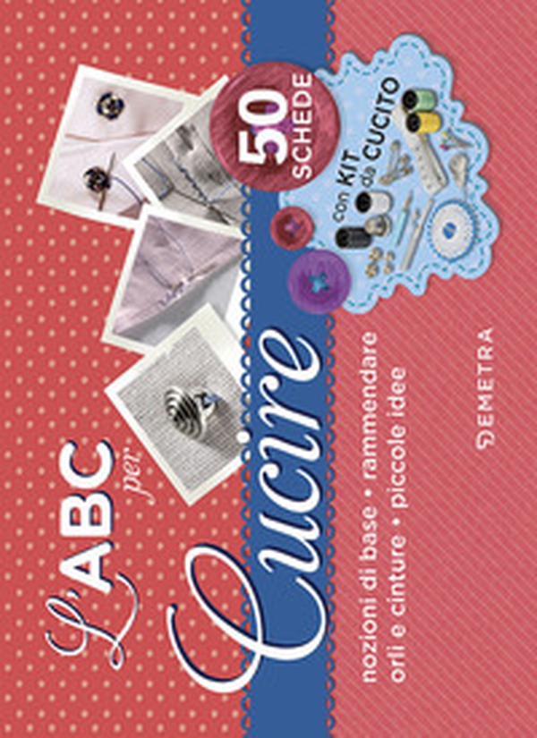 L'ABC per cucire. 50 schede illustrate - Librerie.coop L'ABC per cucire. 50 schede illustrate - Librerie.coop