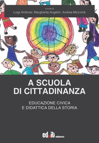 A scuola di cittadinanza. Educazione civica e didattica della storia - Librerie.coop A scuola di cittadinanza. Educazione civica e didattica della storia - Librerie.coop