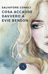 Cosa accadde davvero a Evie Benson - Librerie.coop