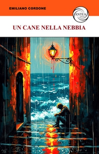 Un cane nella nebbia. Una raccolta sconclusionata di racconti scellerati - Librerie.coop