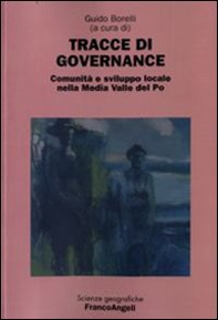 Tracce di governance. Comunità e sviluppo locale nella Media Valle del Po - Librerie.coop