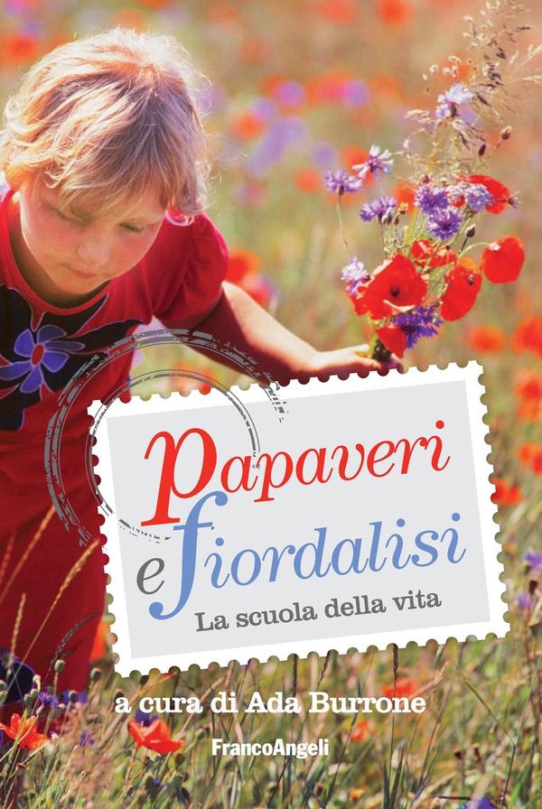 Papaveri e fiordalisi. La scuola della vita - Librerie.coop Papaveri e fiordalisi. La scuola della vita - Librerie.coop