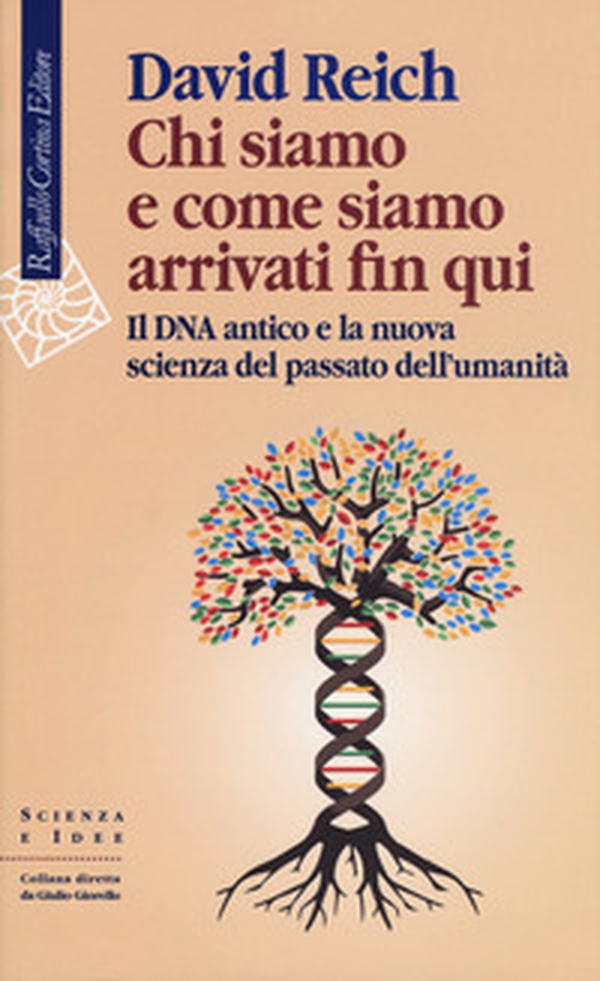 Chi siamo e come siamo arrivati fin qui. Il DNA antico e la nuova scienza del passato dell'umanità - Librerie.coop Chi siamo e come siamo arrivati fin qui. Il DNA antico e la nuova scienza del passato dell'umanità - Librerie.coop