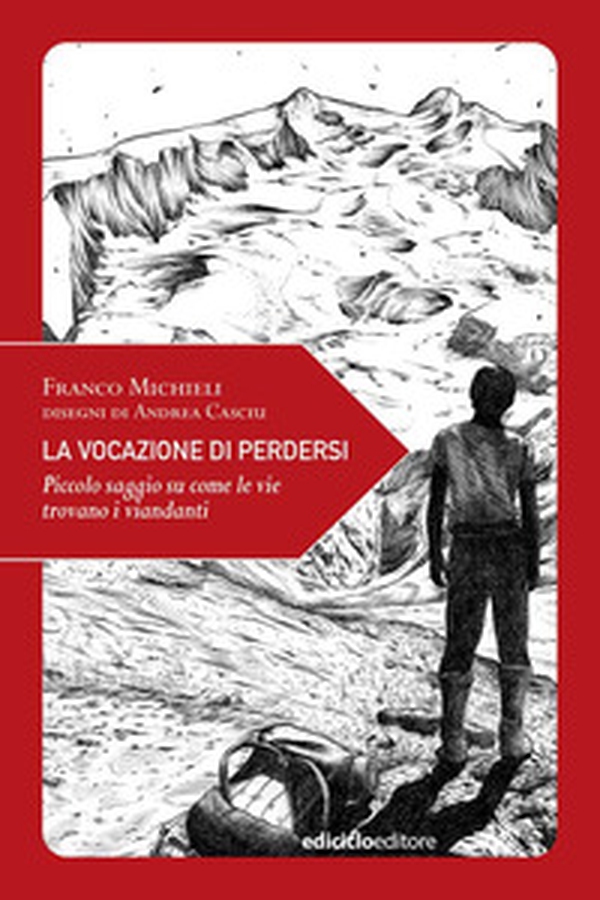 La vocazione di perdersi. Piccolo saggio su come le vie trovano i viandanti - Librerie.coop La vocazione di perdersi. Piccolo saggio su come le vie trovano i viandanti - Librerie.coop