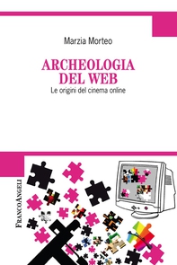 Archeologia del web. Le origini del cinema online - Librerie.coop Archeologia del web. Le origini del cinema online - Librerie.coop