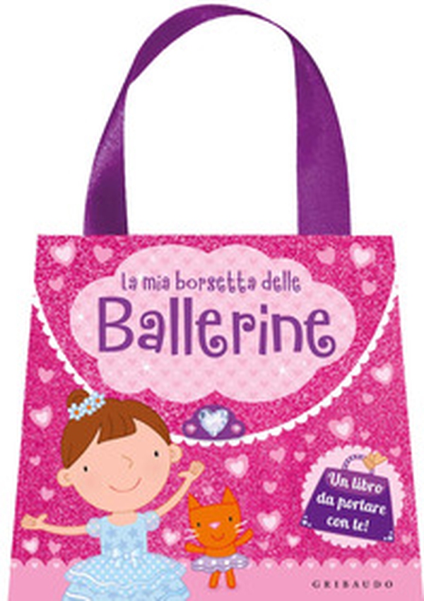 La mia borsetta delle ballerine - Librerie.coop La mia borsetta delle ballerine - Librerie.coop