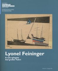 Lyonel Feininger. A vele spiegate-Auf grosser fahrt - Librerie.coop