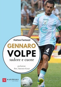 Gennaro Volpe. Sudore e cuore - Librerie.coop