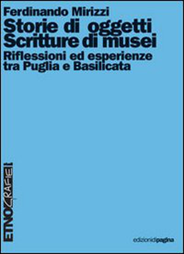 Storie di oggetti. Scritture di musei. Riflessioni ed esperienze tra Puglia e Basilicata - Librerie.coop Storie di oggetti. Scritture di musei. Riflessioni ed esperienze tra Puglia e Basilicata - Librerie.coop