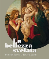 La bellezza svelata. Botticelli sacro e il Tondo Luzzetti - Librerie.coop La bellezza svelata. Botticelli sacro e il Tondo Luzzetti - Librerie.coop