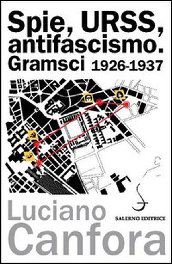 Spie, URSS, antifascismo. Gramsci 1926-1937 - Librerie.coop Spie, URSS, antifascismo. Gramsci 1926-1937 - Librerie.coop