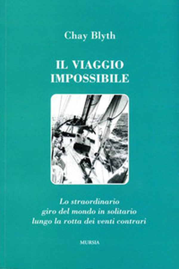 Il viaggio impossibile. Lo straordinario giro del mondo in solitario lungo la rotta dei venti contrari - Librerie.coop
