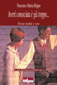 Averti conosciuta è già troppo... Poesie inedite e rare - Librerie.coop