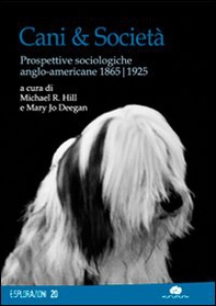 Cani & società. Prospettive sociologiche anglo-americane 1865-1925 - Librerie.coop