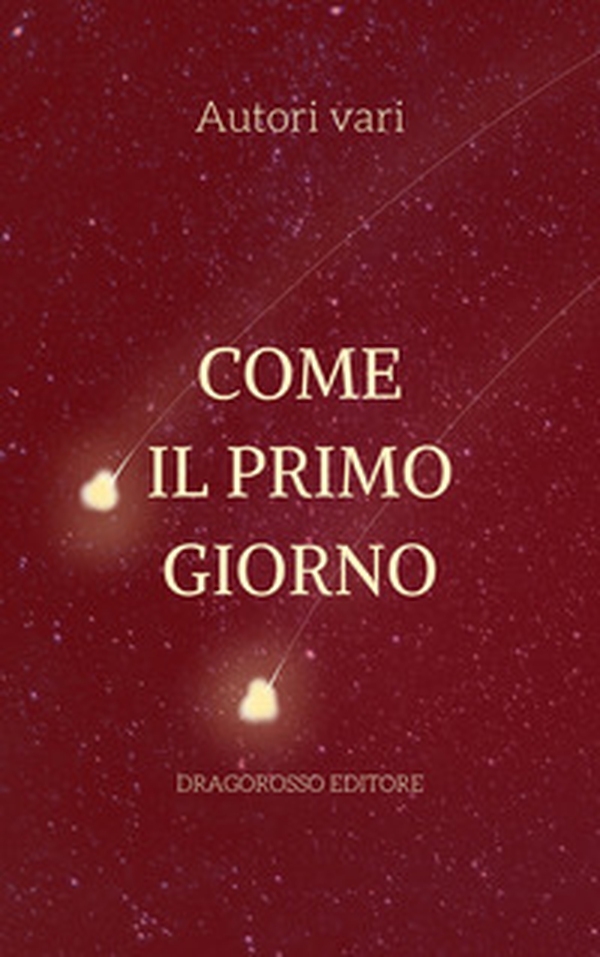 Come il primo giorno - Librerie.coop Come il primo giorno - Librerie.coop