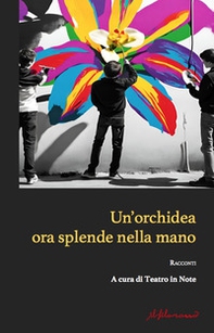 Un'orchidea ora splende nella mano - Librerie.coop