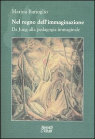 Nel regno dell'immaginazione. Da Jung alla pedagogia immaginale - Librerie.coop