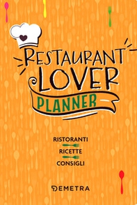 Restaurant lover. Planner. Ristoranti. Ricette. Consigli - Librerie.coop Restaurant lover. Planner. Ristoranti. Ricette. Consigli - Librerie.coop