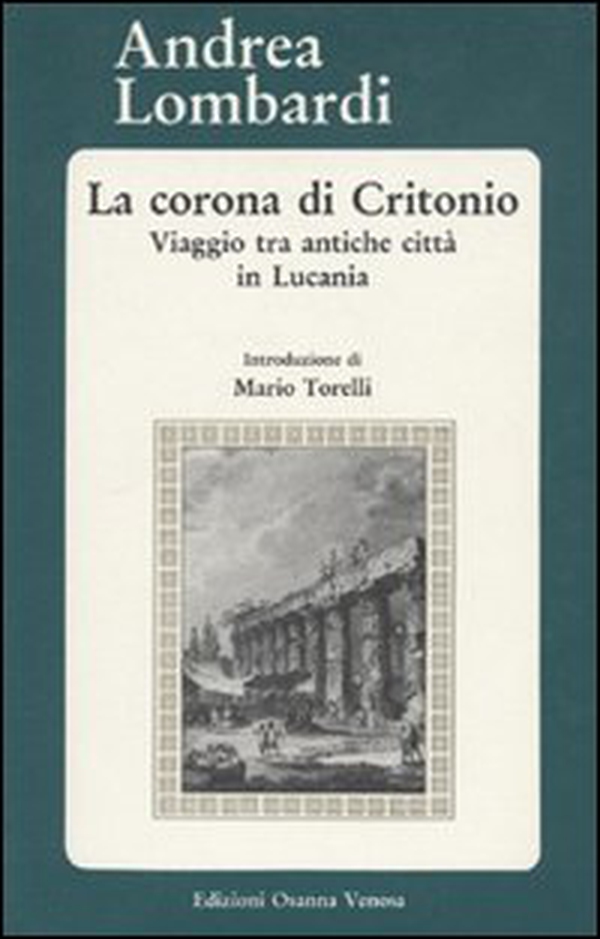 La corona di Critonio. Viaggio tra antiche città in Lucania - Librerie.coop La corona di Critonio. Viaggio tra antiche città in Lucania - Librerie.coop
