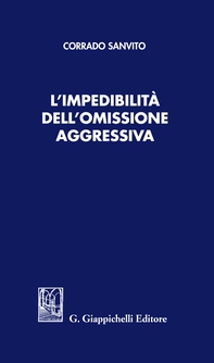 L'impedibilità dell'omissione aggressiva - Librerie.coop