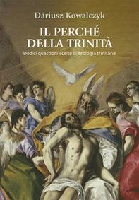Il perché della Trinità. Dodici questioni scelte di teologia trinitaria - Librerie.coop