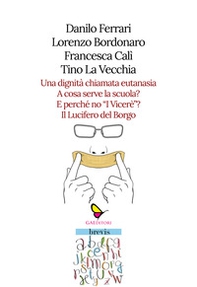 Una dignità chiamata eutanasia-A cosa serve la scuola?-E perché no «I Viceré»?-Il Lucifero del Borgo - Librerie.coop
