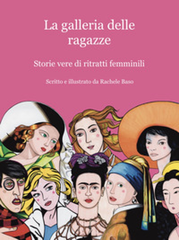La galleria delle ragazze. Storie vere di ritratti femminili - Librerie.coop La galleria delle ragazze. Storie vere di ritratti femminili - Librerie.coop