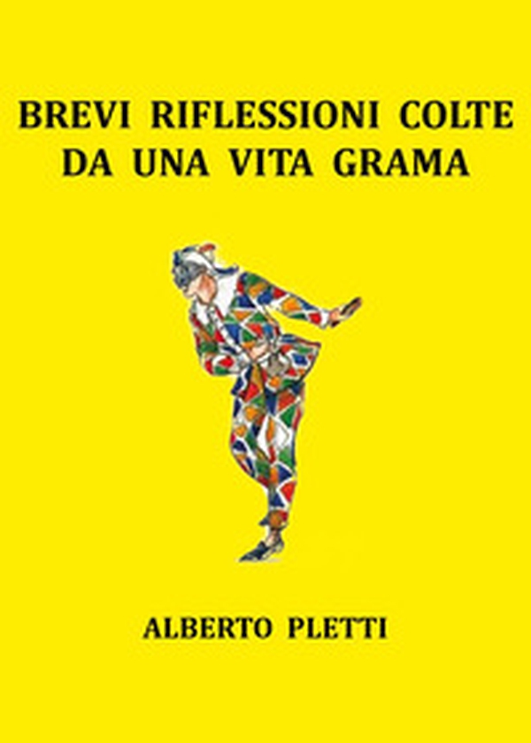 Brevi riflessioni colte da una vita grama - Librerie.coop