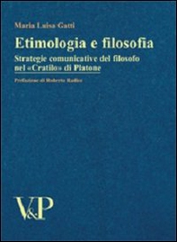 Etimologia e filosofia. Strategie comunicative del filosofo nel «Cratilo» di Platone - Librerie.coop
