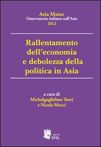 Rallentamento dell'economia e debolezza della politica in Asia. Asia maior 2012 - Librerie.coop