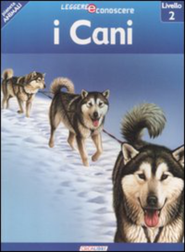 I cani. Pianeta animali. Livello 2 - Librerie.coop I cani. Pianeta animali. Livello 2 - Librerie.coop