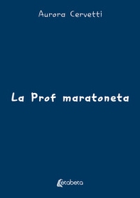 La prof maratoneta - Librerie.coop