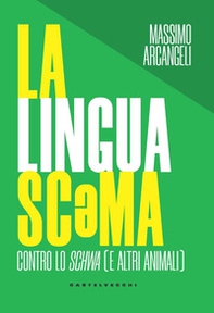 La lingua sc*ma. Contro lo schwa (e altri animali) - Librerie.coop